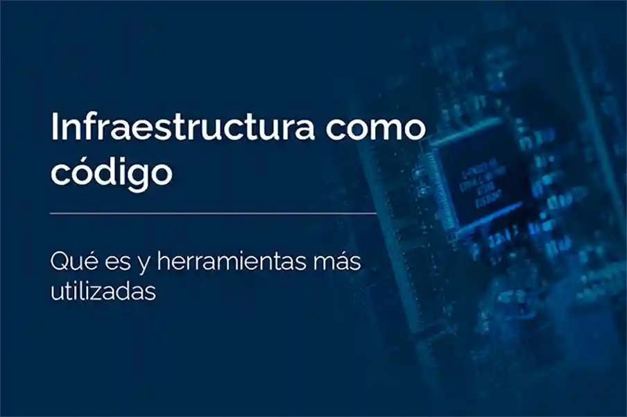 Infraestructura como Código (IaC): Definición, funcionamiento y ventajas