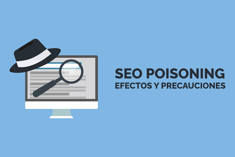 SEO Poisoning: Definición y Efectos Perjudiciales para tu Sitio Web