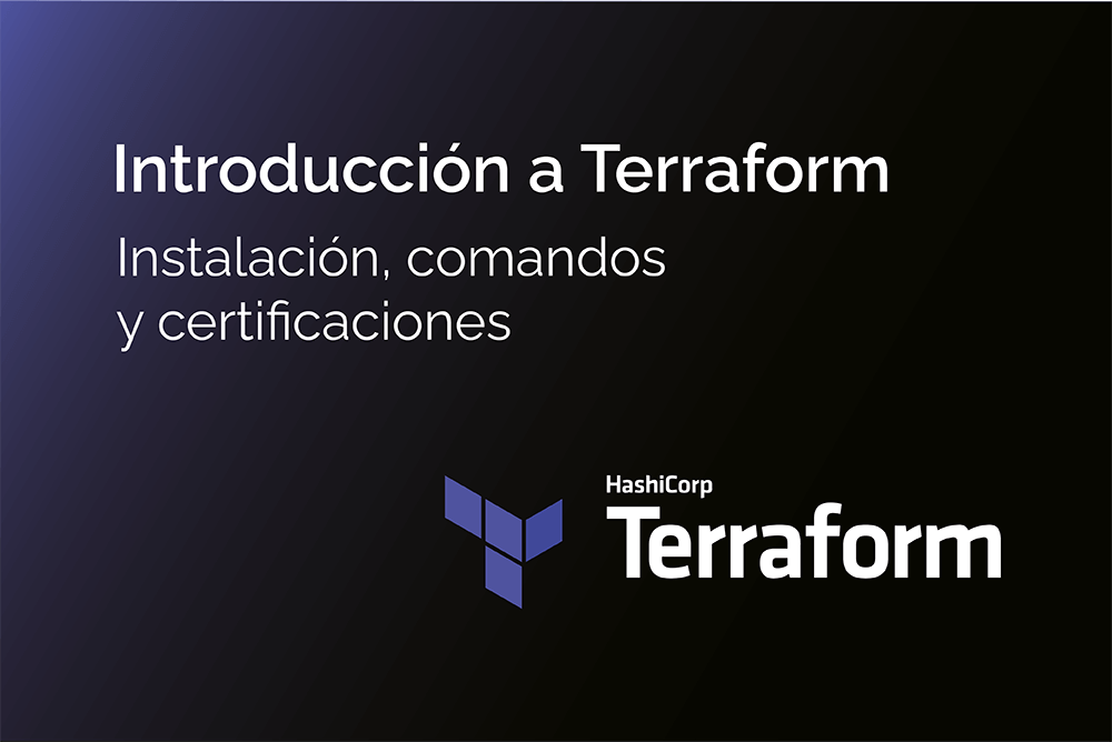 Introducción a Terraform: Instalación, comandos  y certificaciones