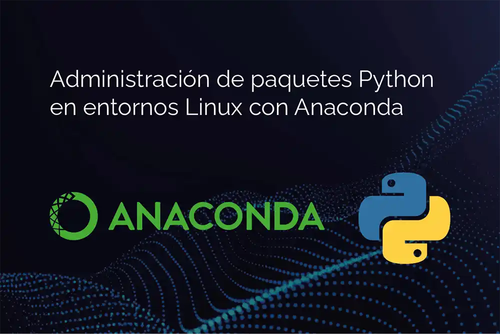 Guía para Administración de Paquetes Python en entornos Linux con Anaconda